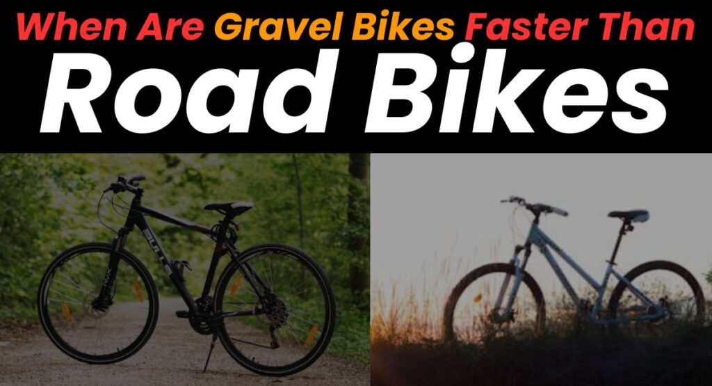 When Are Gravel Bikes Faster Than Road Bikes